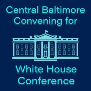 Central Baltimore Partnership conveneslocal White House Conference on Hunger, Nutrition and Health